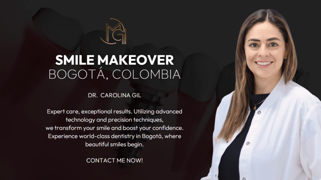 SMILE MAKEOVER - DRA CAROLINA GIL - BEST DENTISTRY IN COLOMBIA