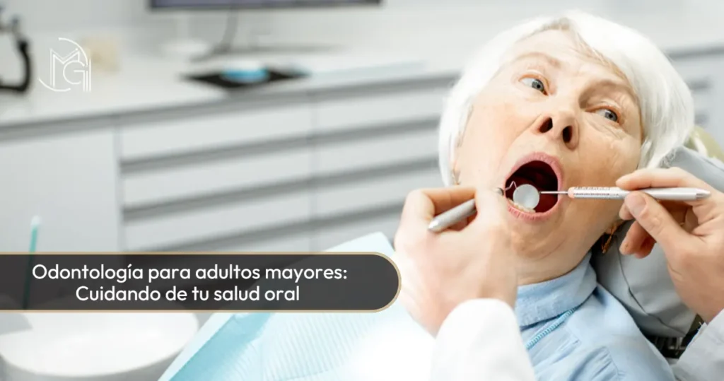 Odontología para adultos mayores- Dra. Carolina Gil - Cirujana Oral y máxilofacial en Bogotá